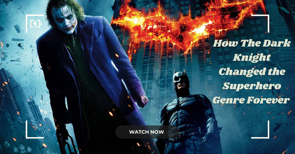 How The Dark Knight Changed the Superhero Genre Forever